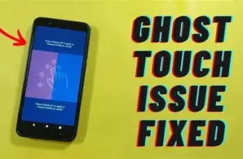 How to Fix Ghost Touch Problem on Samsung Galaxy